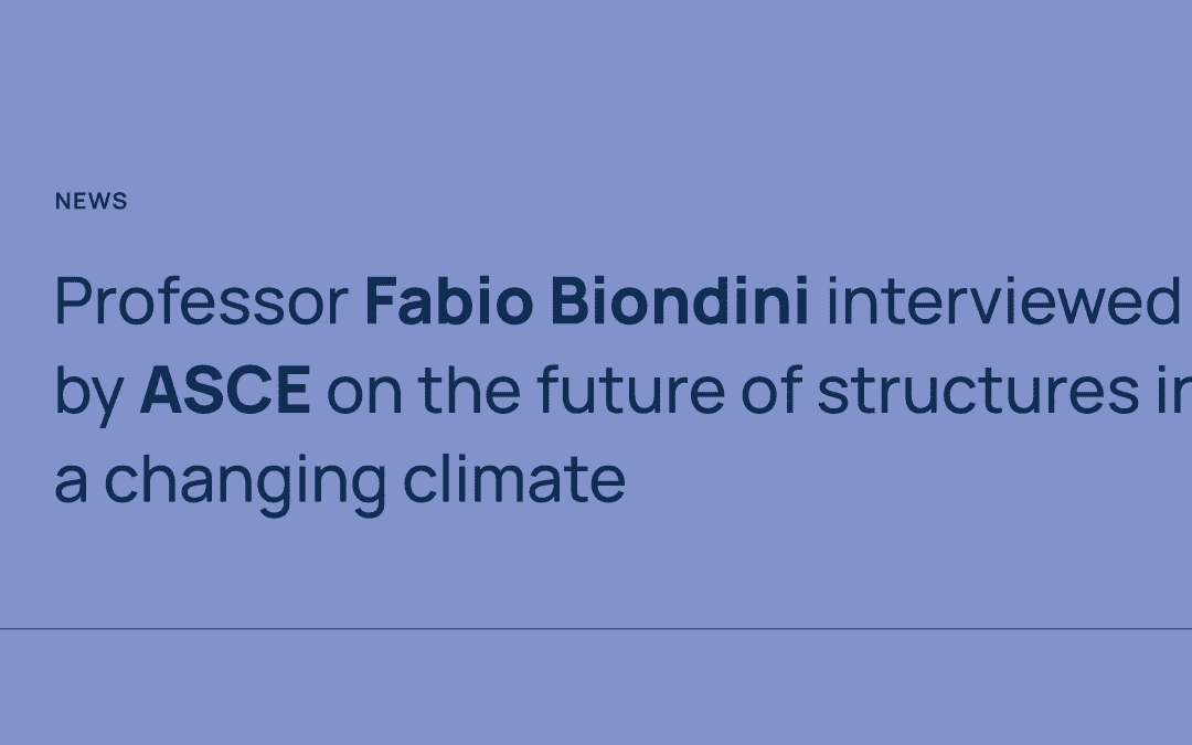Il Prof. Fabio Biondini intervistato da ASCE sul futuro delle strutture nell’era del clima che cambia