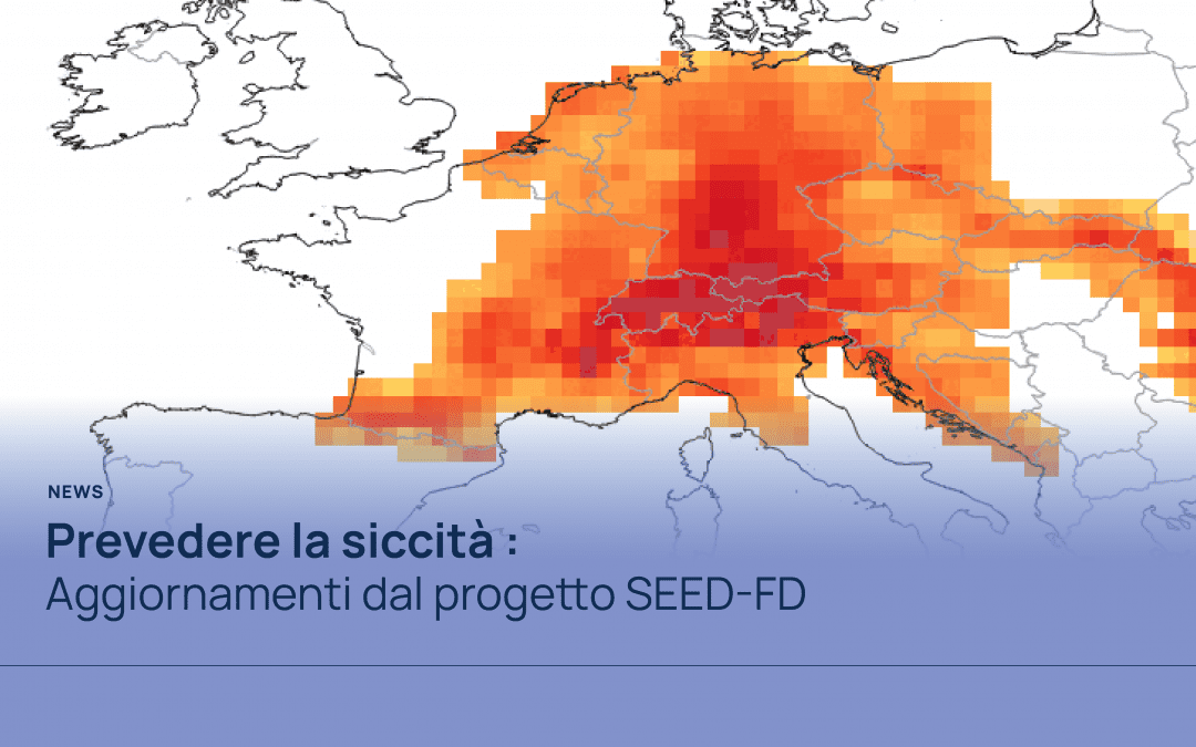 Prevedere la siccità – Aggiornamenti dal progetto SEED-FD
